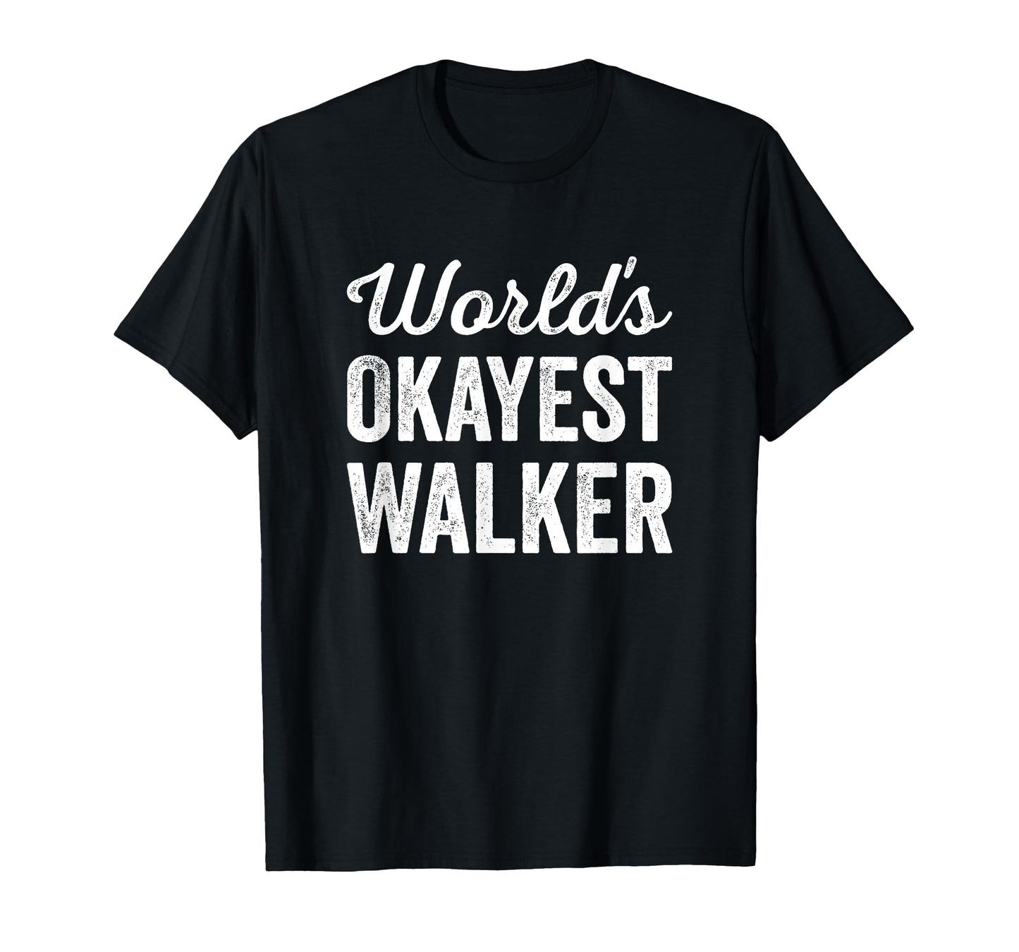 Worlds Okayest Walker Funny Sarcastic Park Walking Exercise T-Shirt