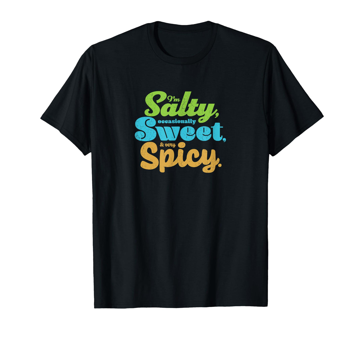 Funny sarcastic Salty, Sweet, & Spicy Distressed Foodie T-Shirt