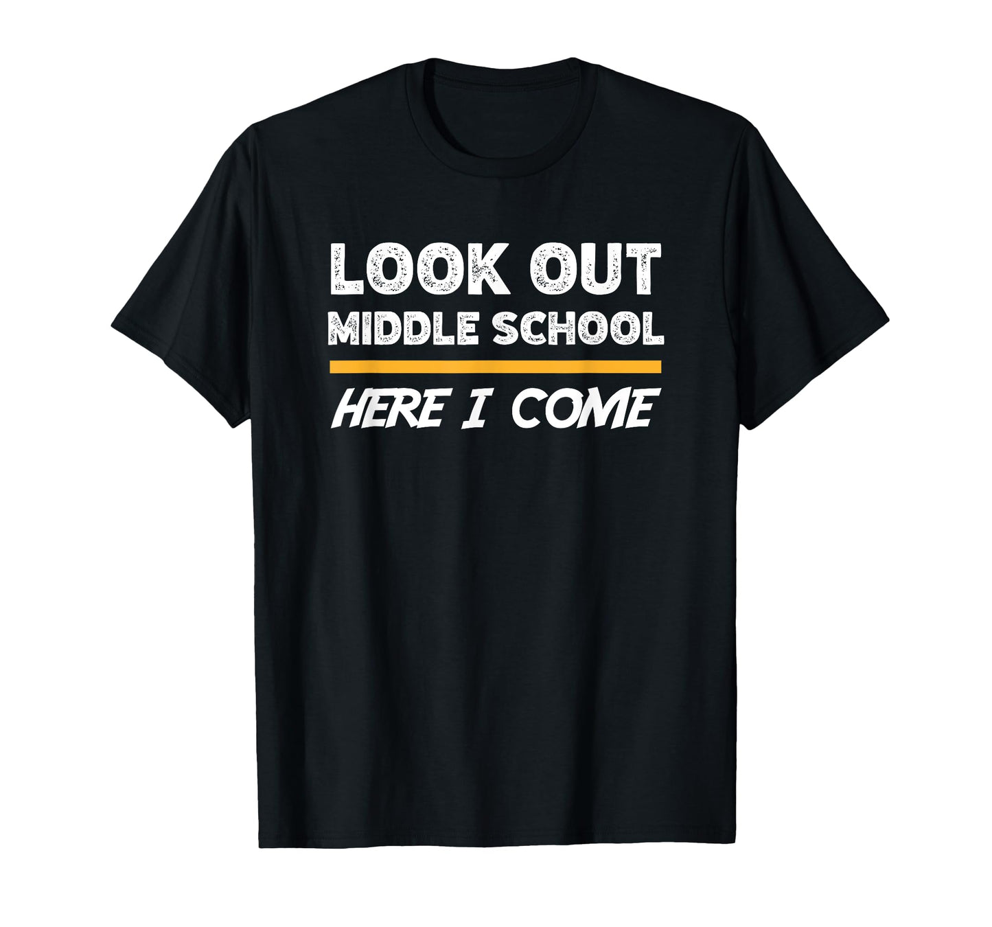Look out middle school here i come T-Shirt