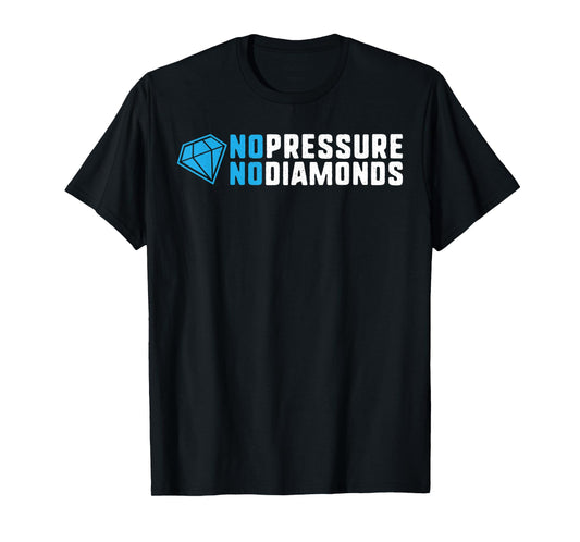 No pressure no diamonds motivational quote success gift T-Shirt