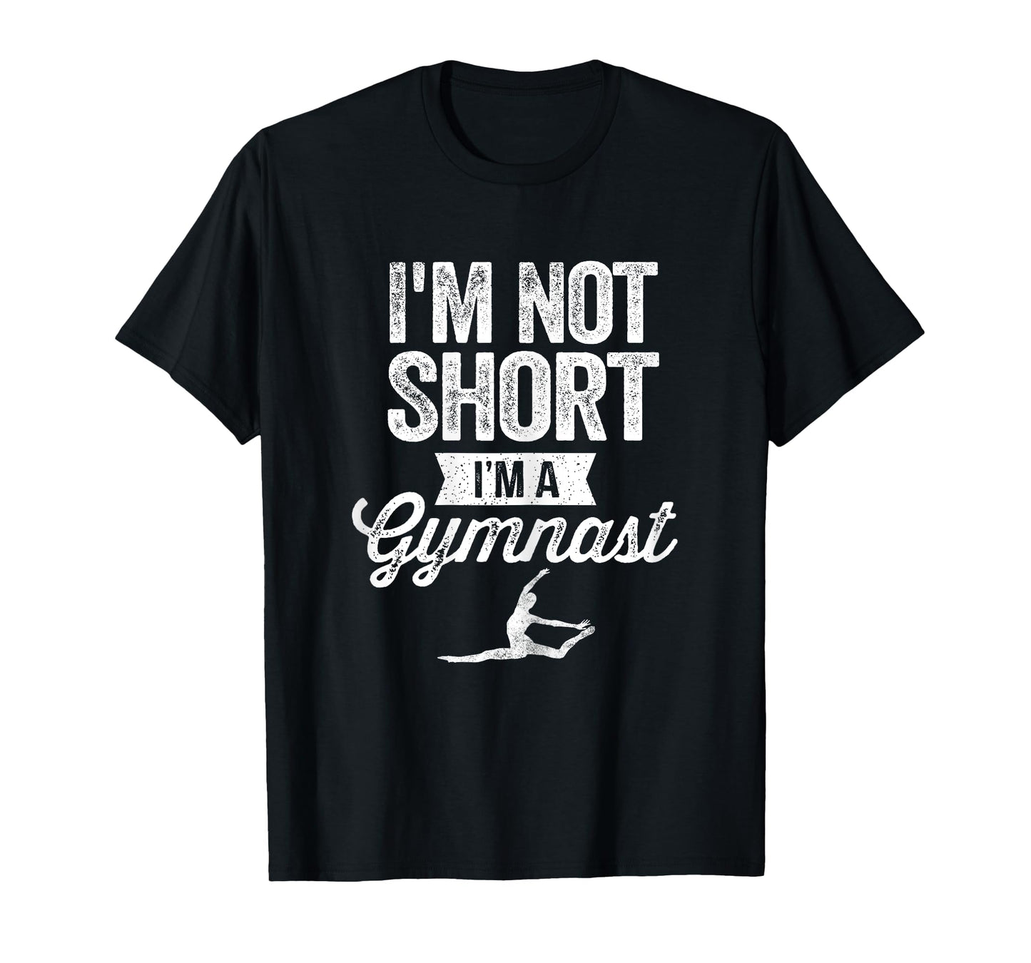 I'm Not Short I'm A Gymnast T-Shirt Gymnastics Gymnast Gifts T-Shirt
