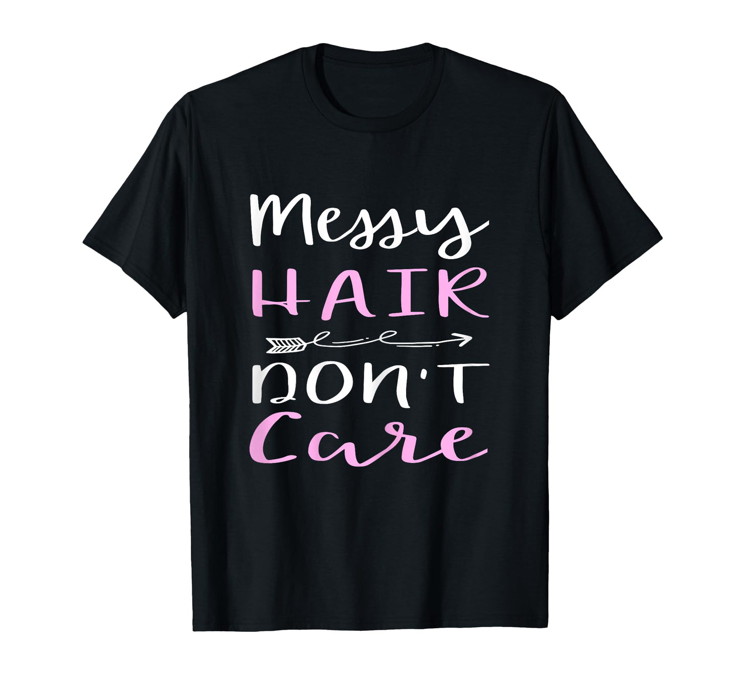 Messy Hair Don't Care T-Shirt T-Shirt