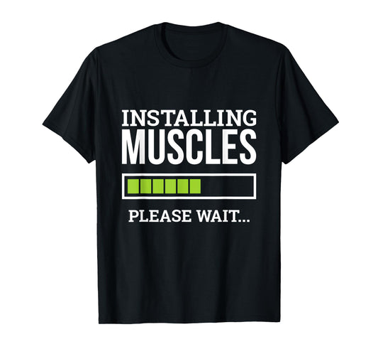 Funny Workout Gym Installing Muscles Please Wait T-Shirt