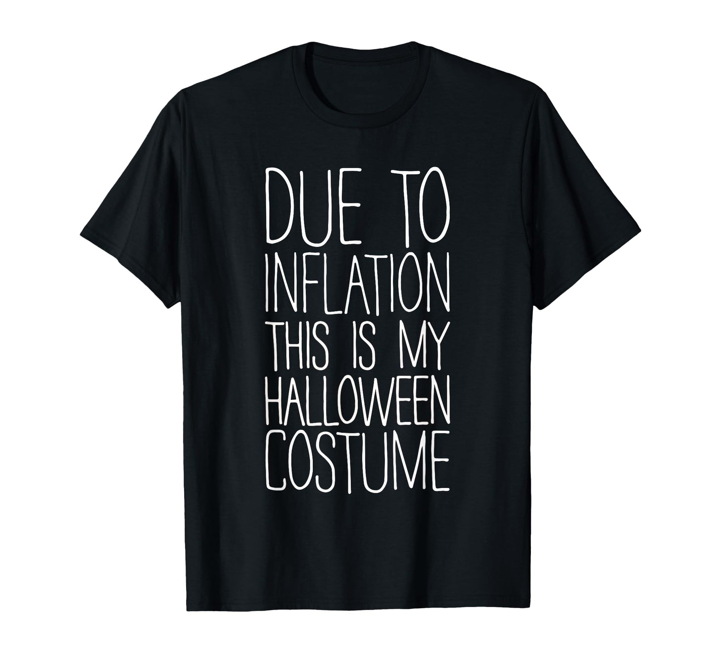 Due To Inflation This Is My Halloween Costume Shirt Lazy T-Shirt