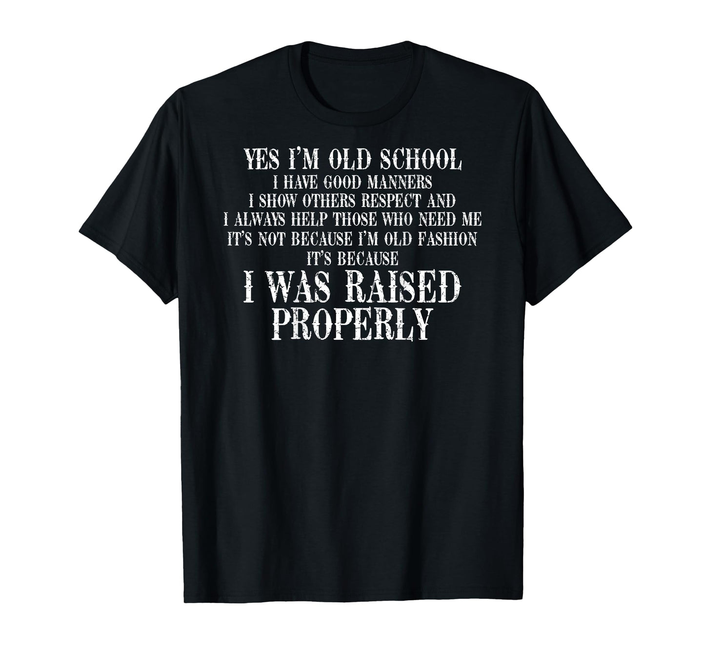 Yes I'm Old School I Have Good Manners In Back T-Shirt