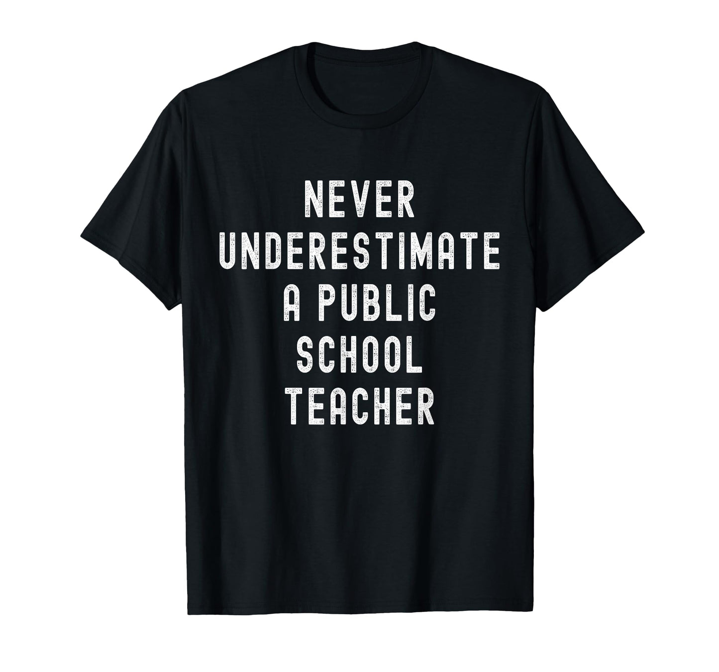 Never Underestimate a Public School Teacher Motivational T-Shirt
