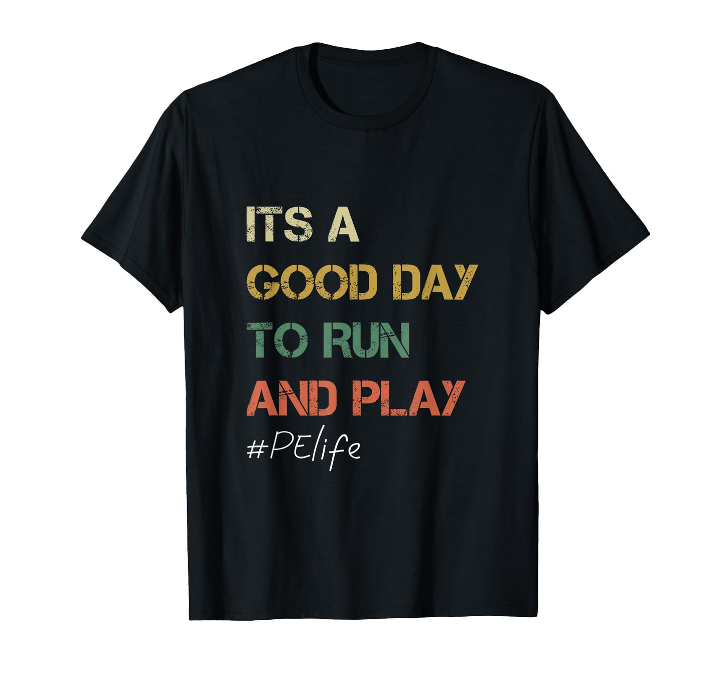 Its a good day to Run and Play Physical Education PE Teacher T-Shirt for Men Women