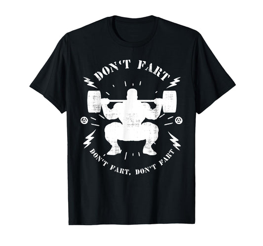 Don't Fart Funny Weightlifting Gym Humor Tee Powerlifting T-Shirt