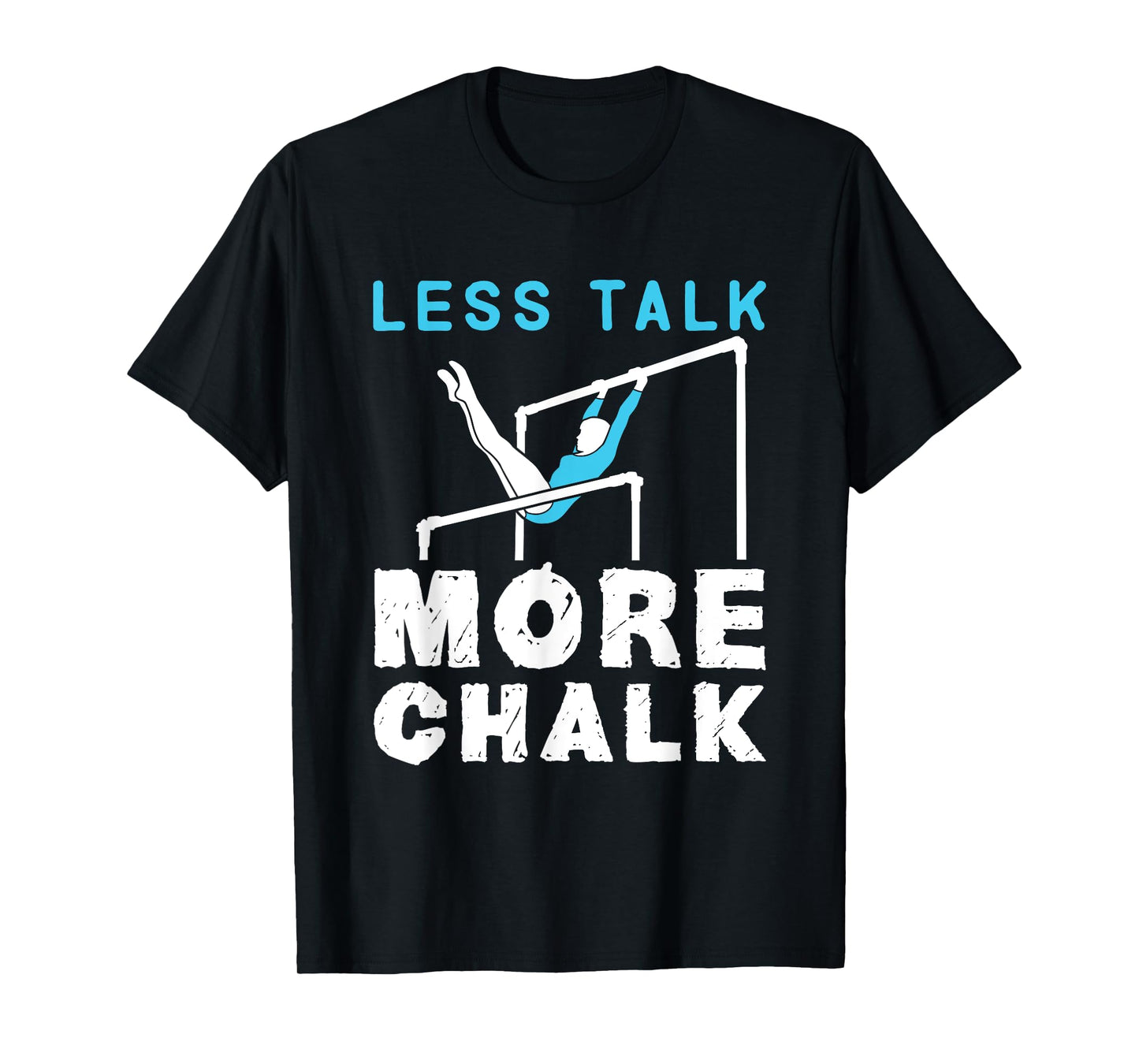 Less Talk More Chalk Gymnastics Gymnast Uneven Bars Girls T-Shirt