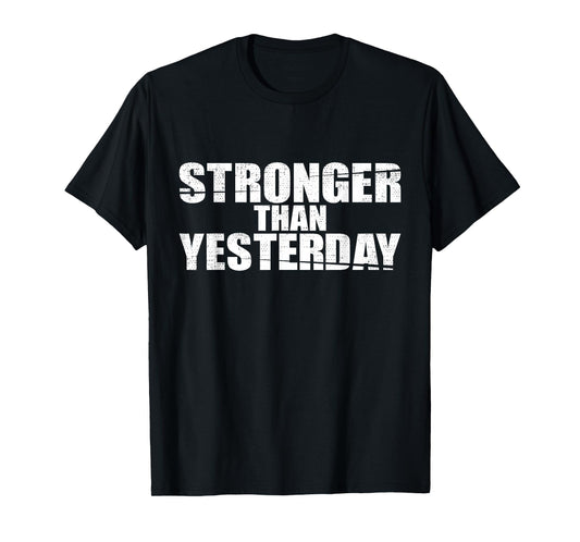 Fitness Motivational Stronger Than Yesterday Gym Workout T-Shirt