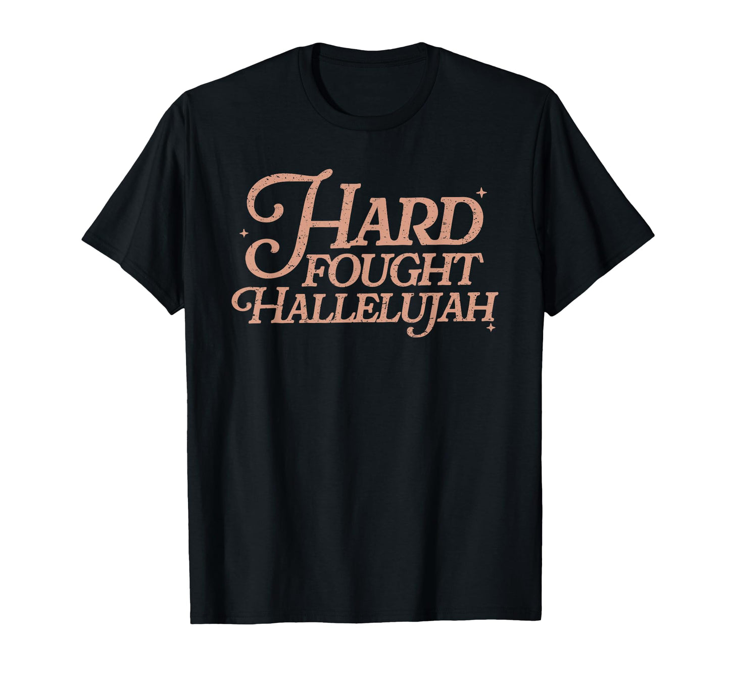 Hard Fought Hallelujah! Amen, Hallelujah, Christian T-Shirt
