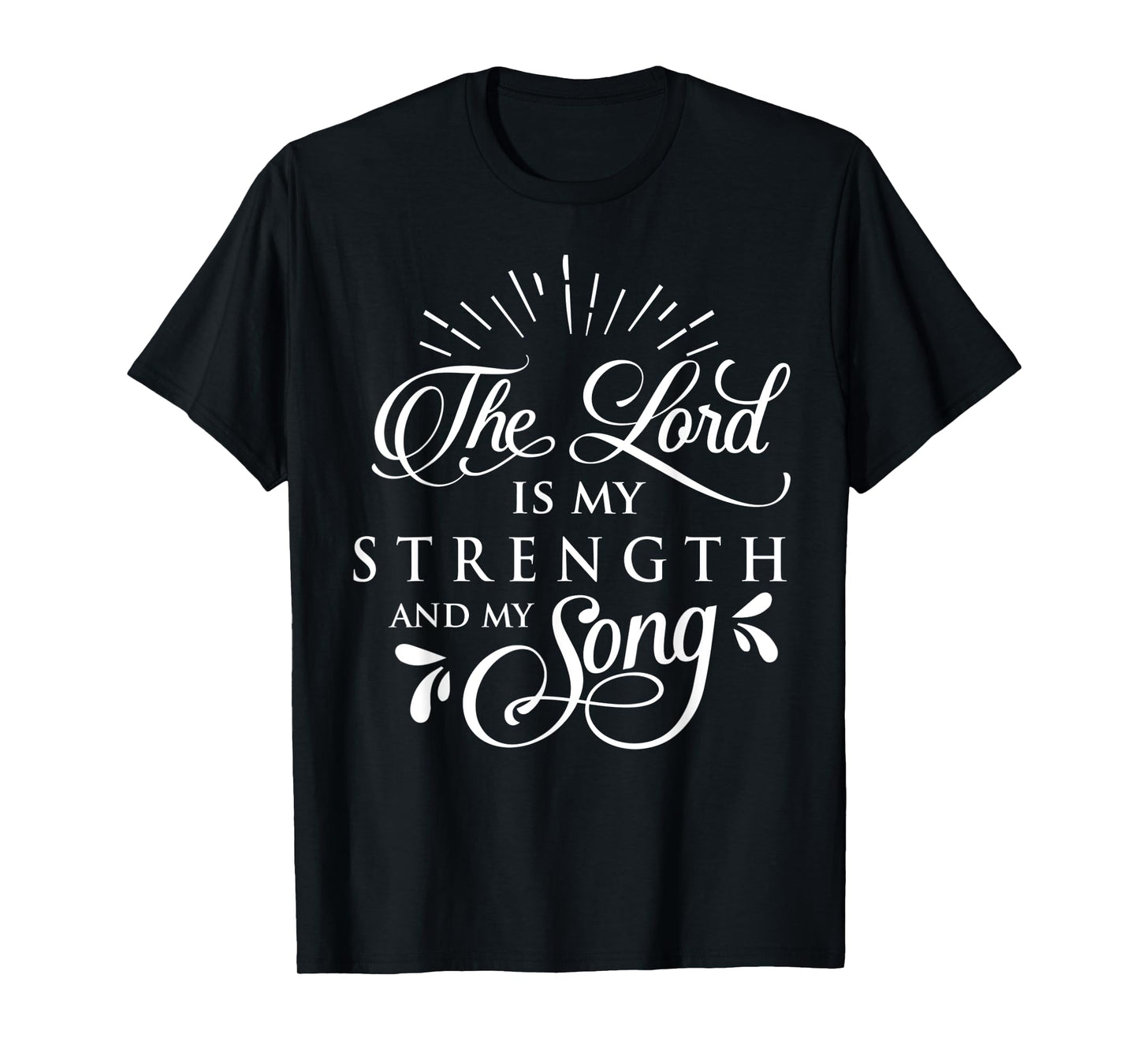The Lord is My Strength and My Song Christ Christian Gift T-Shirt