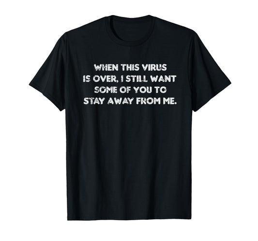 When This Virus Is Over 2020, Funny Humor Sarcastic T-Shirt