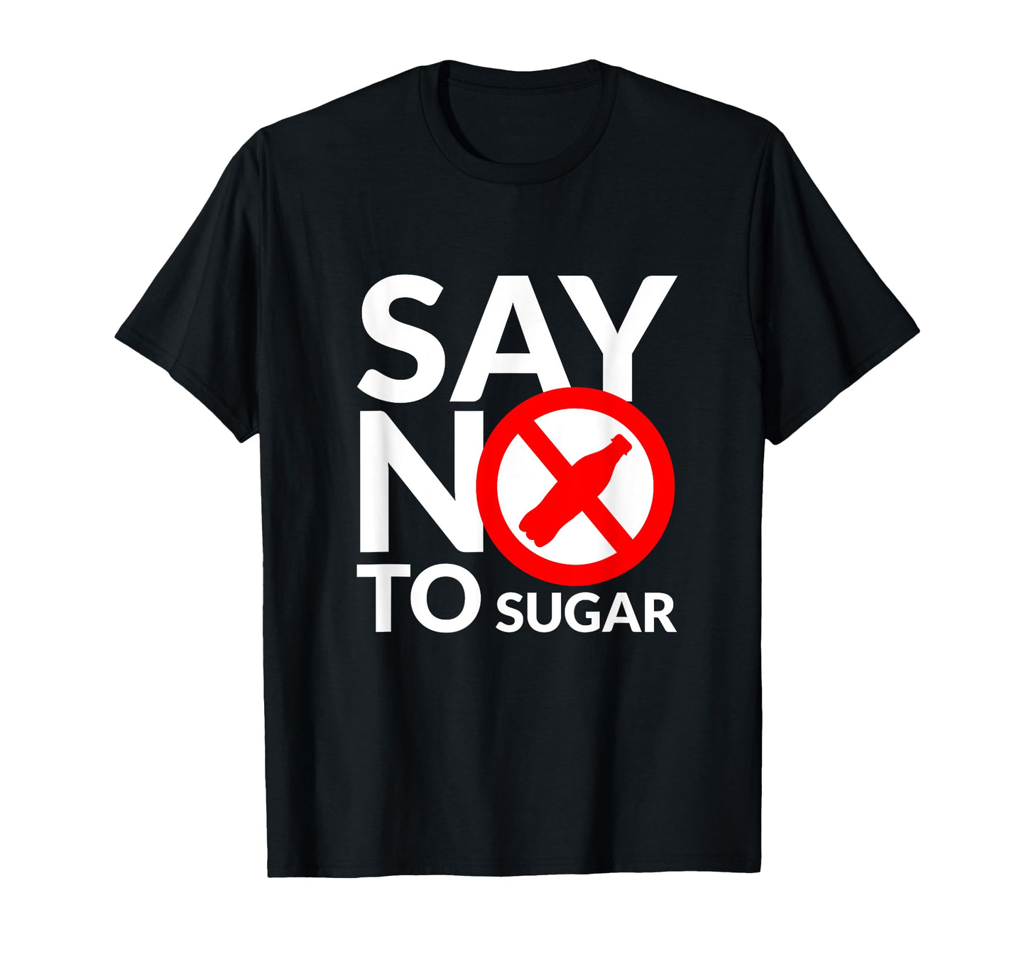 Say NO To Sugar fitness freak healthy food lover T-Shirt