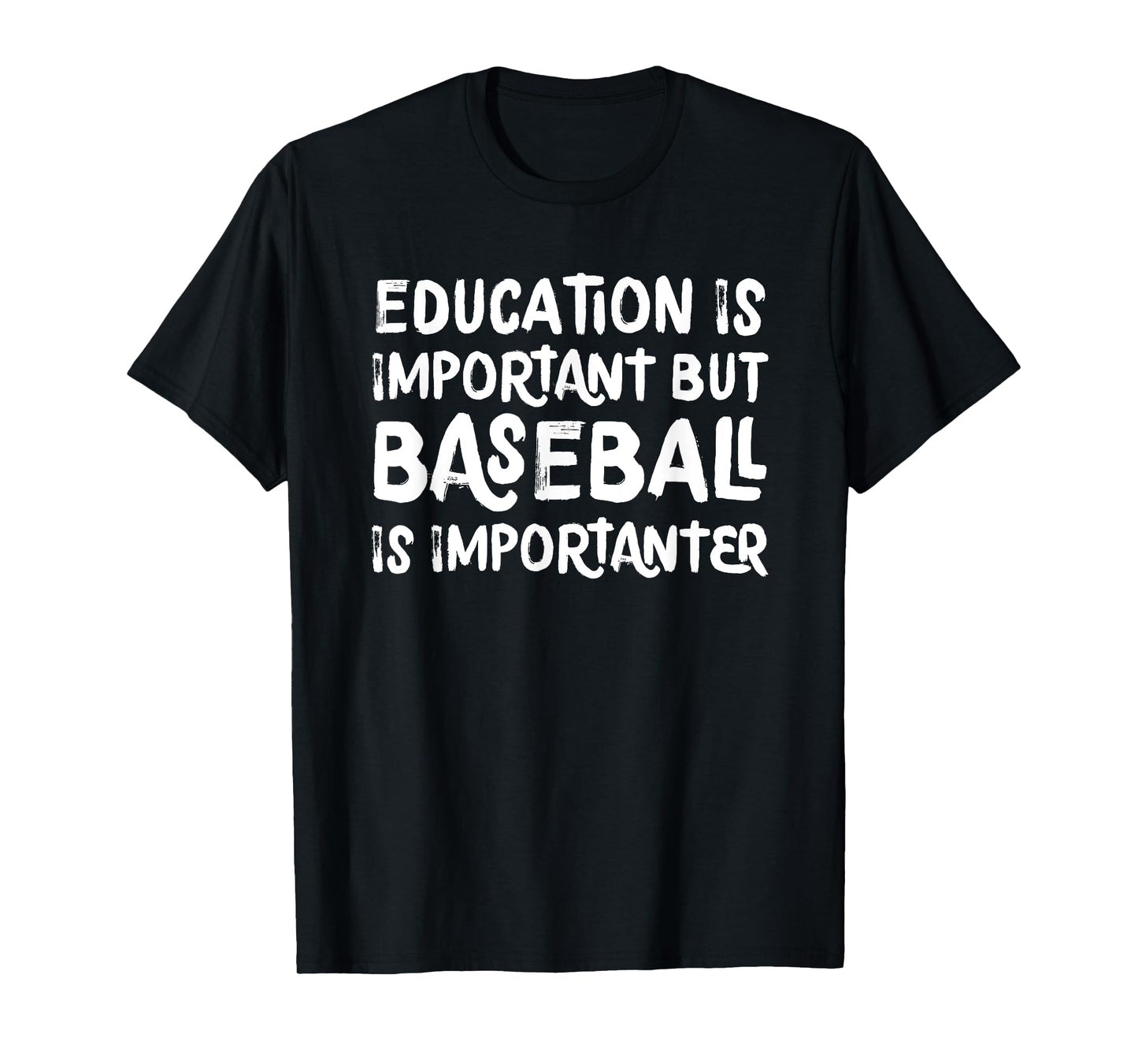 Education Is Important But Baseball Is Importanter Funny T-Shirt