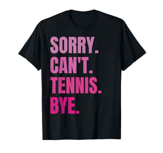 Sorry Can't Tennis Bye Retro Tennis Player Lover Fan Tennis T-Shirt