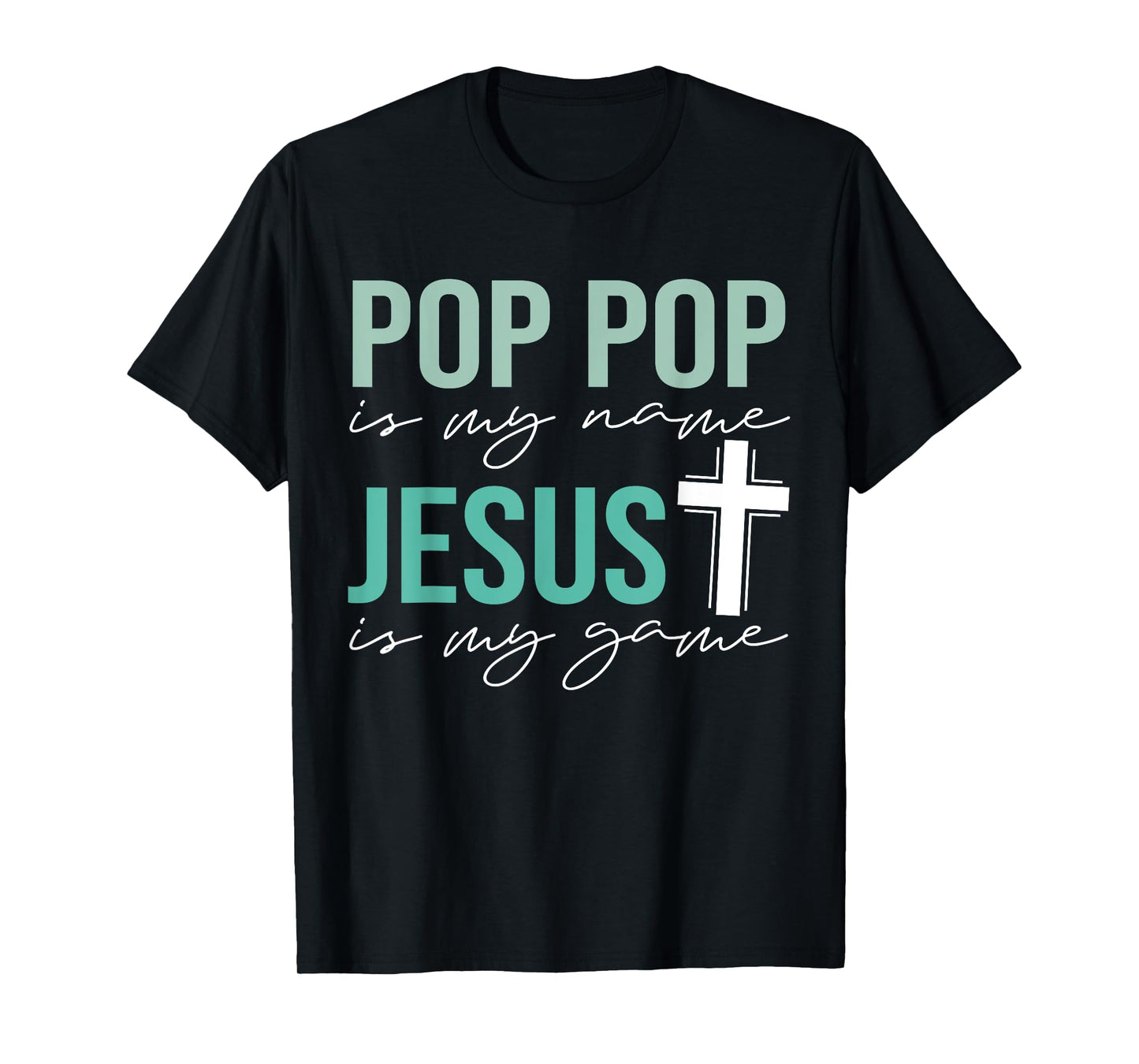 Pop Pop Is My Name Jesus Is My Game Christian Grandpa T-Shirt
