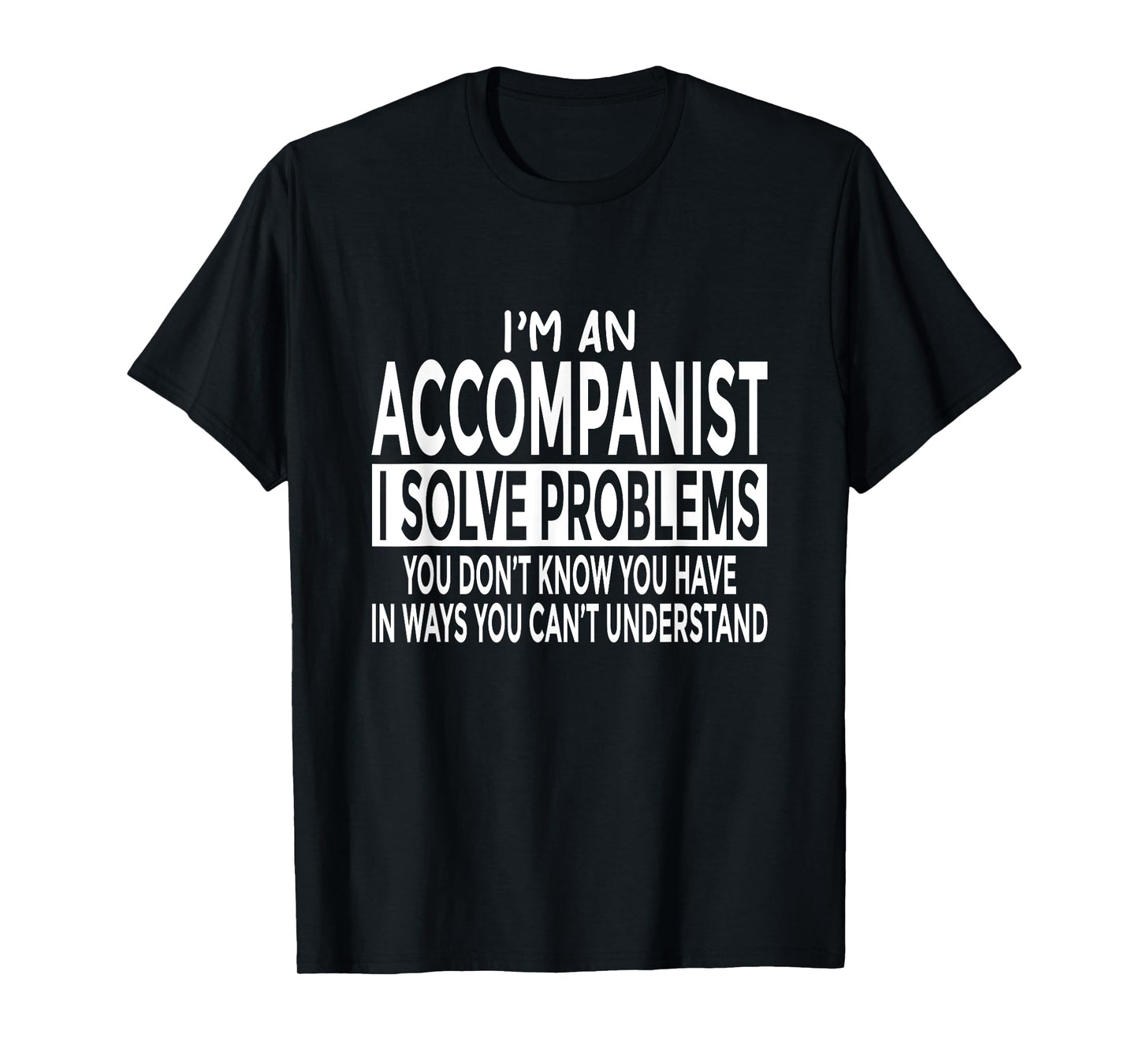 Funny Accompanist Shirt Solve Problems You Can't Understand T-Shirt