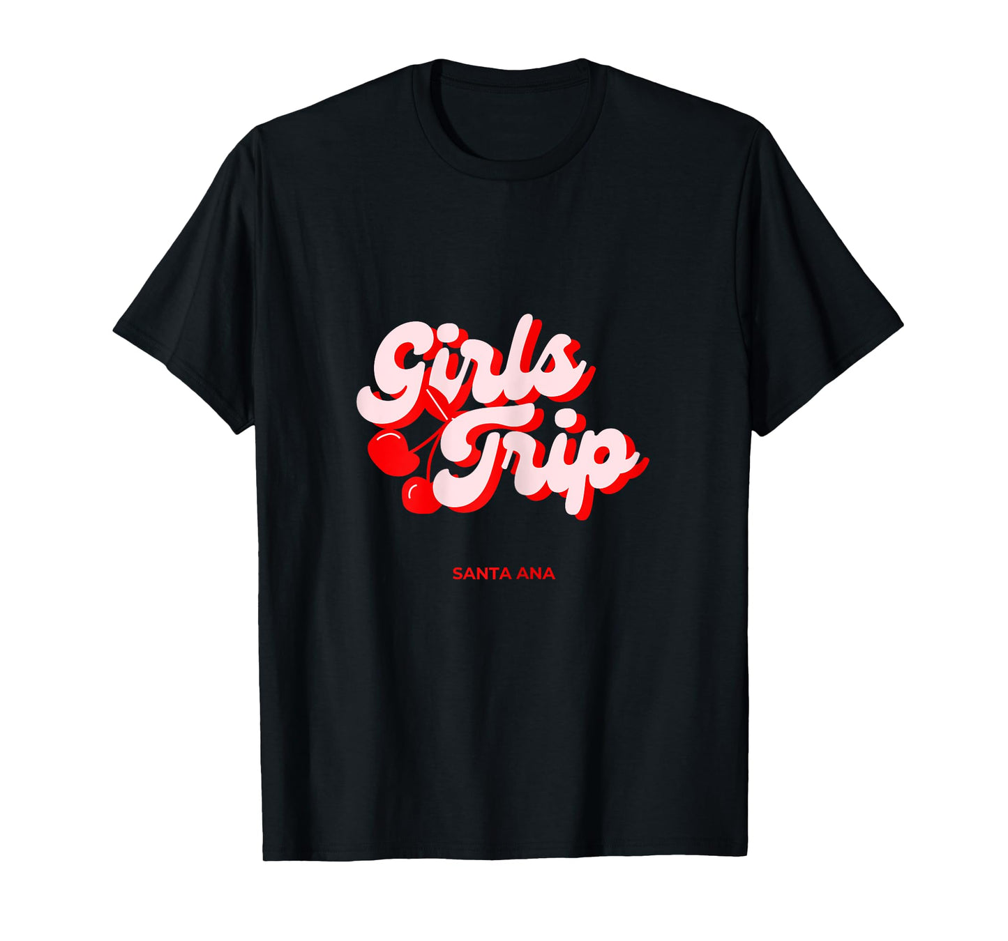 Girls Trip Cherries Santa Ana California Vacation T-Shirt