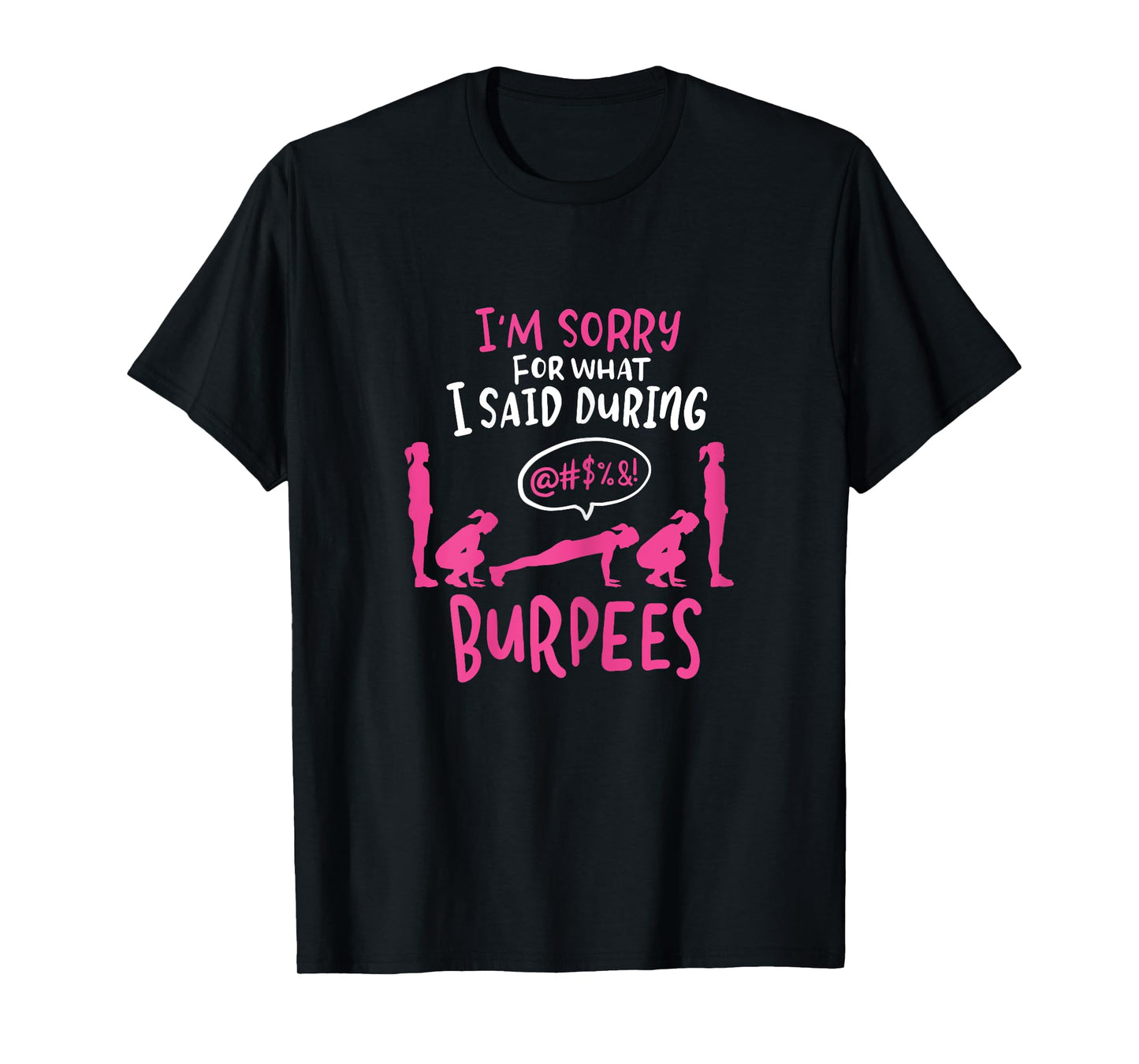 I'm Sorry What I Said During Burpees Funny Gym T-Shirt