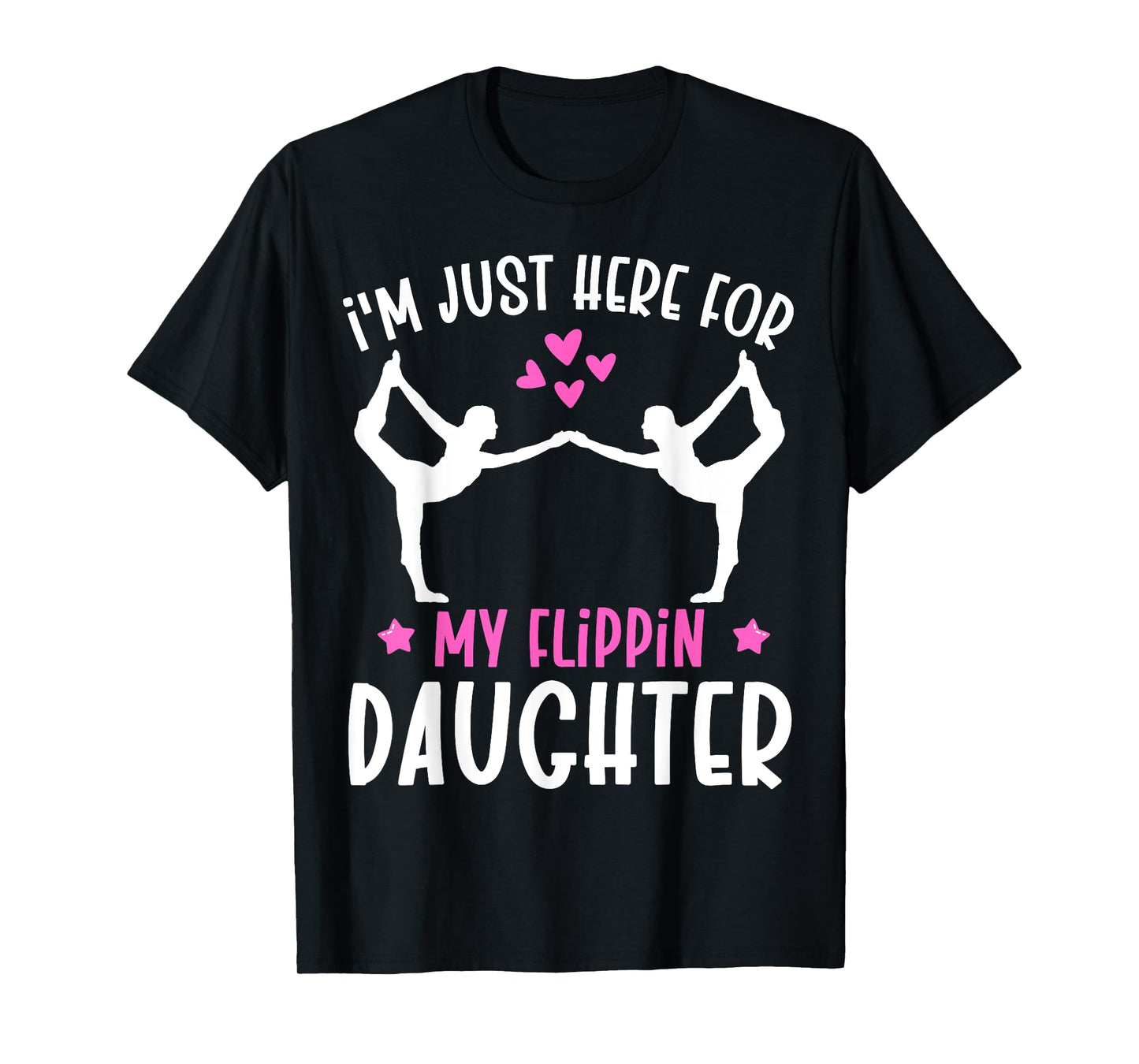 Im Just Here For My Flippin Daughter Gymnast Girls Mom Dad T-Shirt