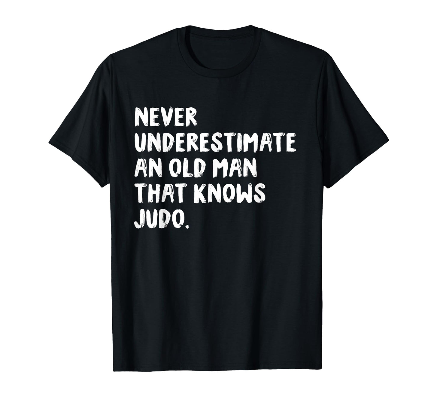 Never Underestimate An Old Man That Knows Judo T-Shirt