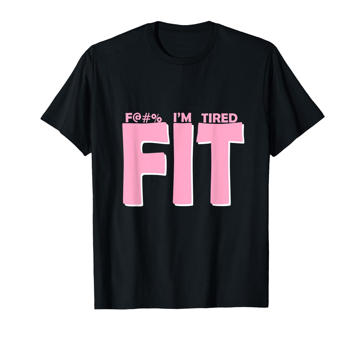 FIT I'm Tired Workout Motivation T-Shirt