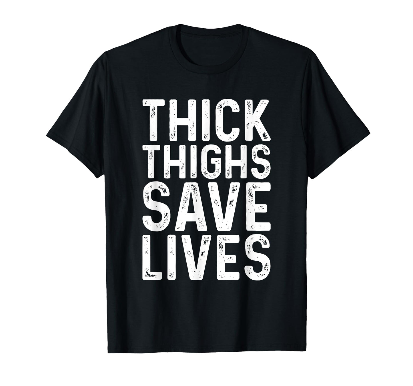 Thick Thighs Save Lives Shirt Thick Thighs Save Lives T-Shirt