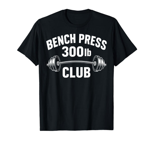 300 Lbs Pound Bench Press Club Weightlifting Powerlift Gym T-Shirt