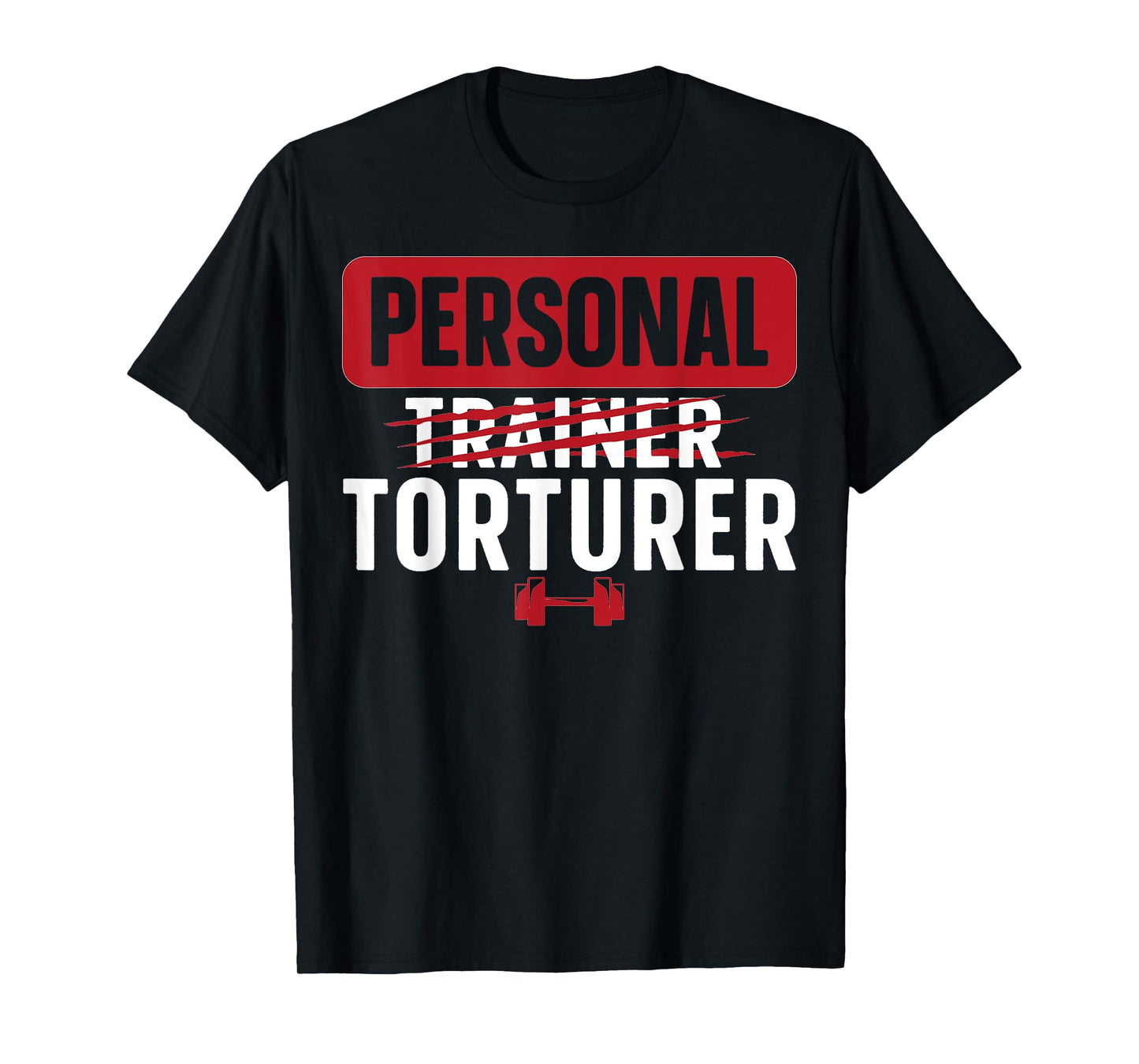 Personal Torturer Personal Trainer Personal Training T-Shirt