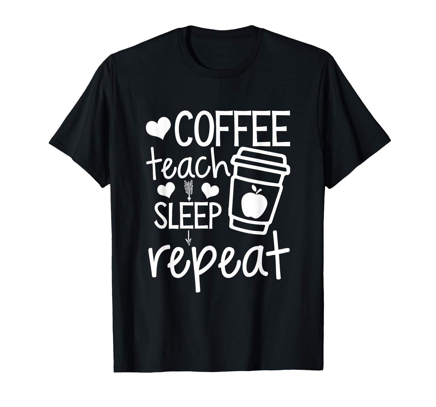Coffee Teach Sleep Repeat Teacher Funny Teaching Men Women Girls Kids T-Shirt