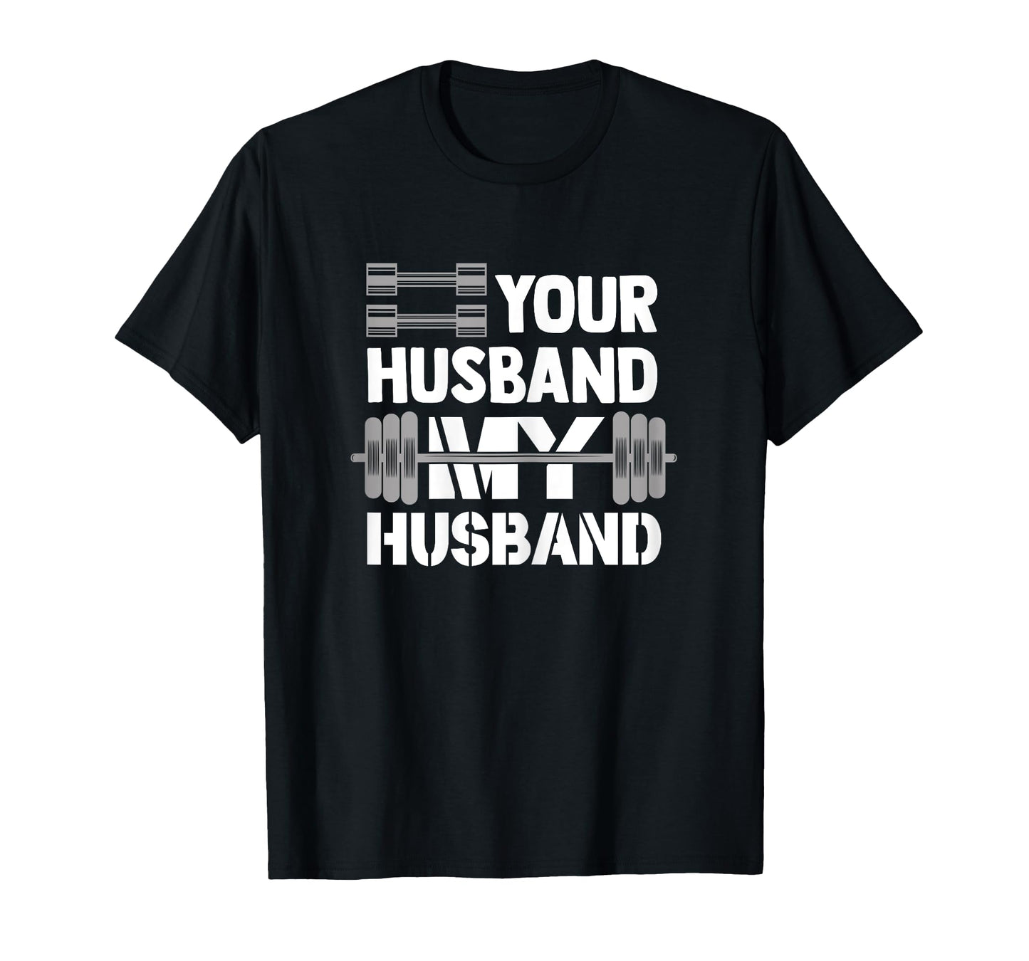 Your Husband My Husband Funny Weightlifting Wife Bodybuilder T-Shirt