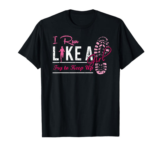 Run Like A Girl Ladies Shirt Cool Funny Cute Running Jogging