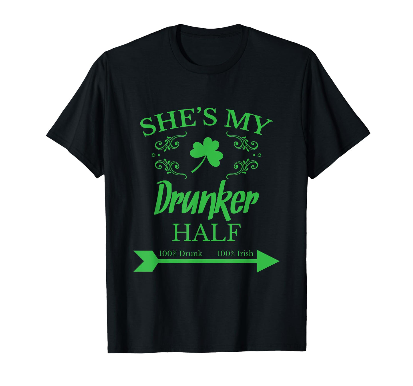 She's my Drunker Half Funny T-shirt St. Patrick's Day Gift T-Shirt