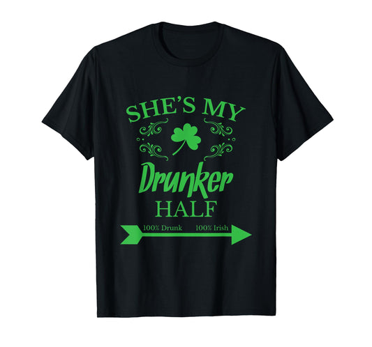 She's my Drunker Half Funny T-shirt St. Patrick's Day Gift T-Shirt