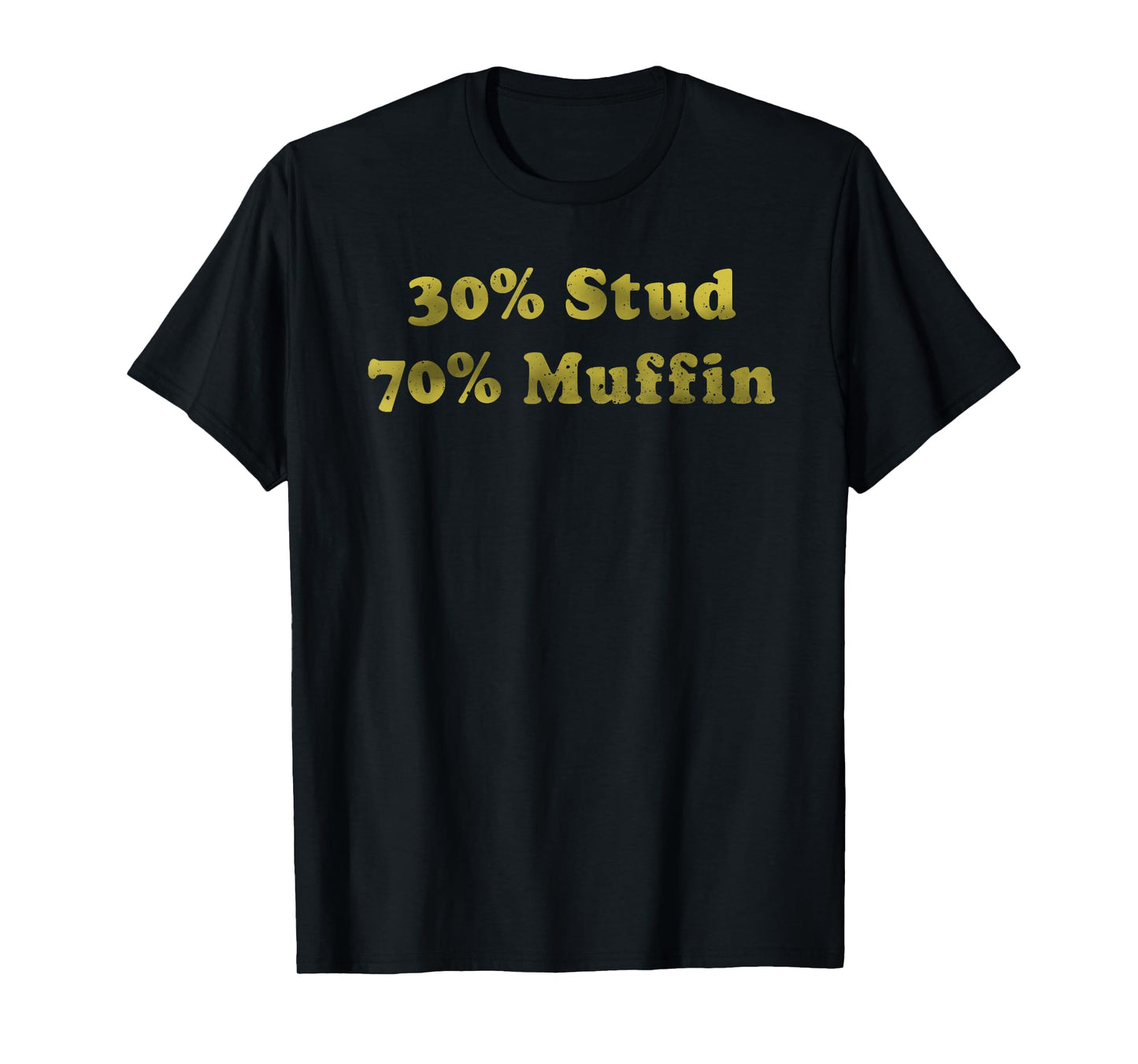 30% Stud 70% Muffin Apparel T-Shirt