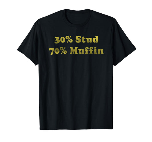 30% Stud 70% Muffin Apparel T-Shirt