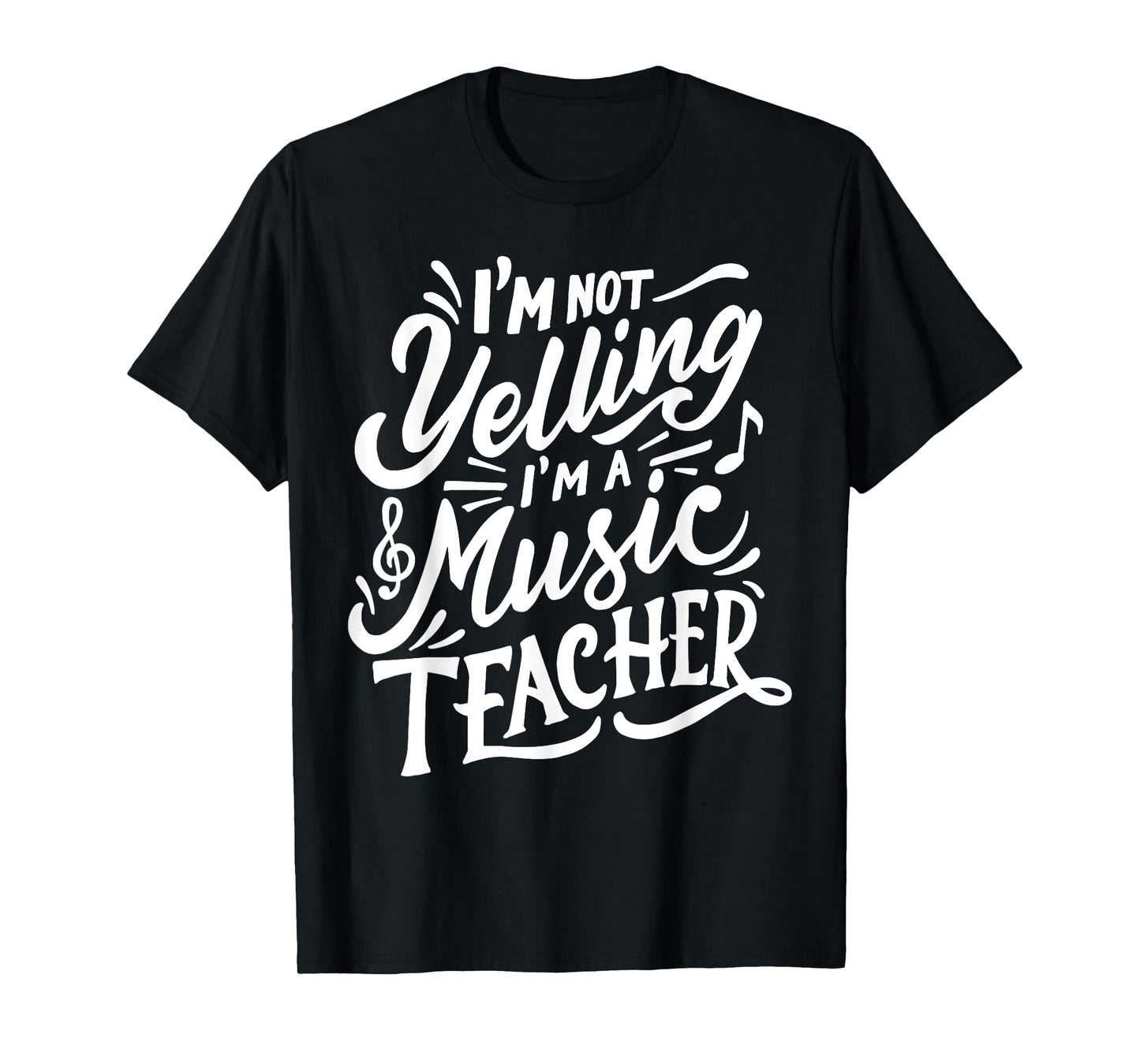 I'm Not Yelling I'm A Music Teacher Funny Back To School T-Shirt for Men Women