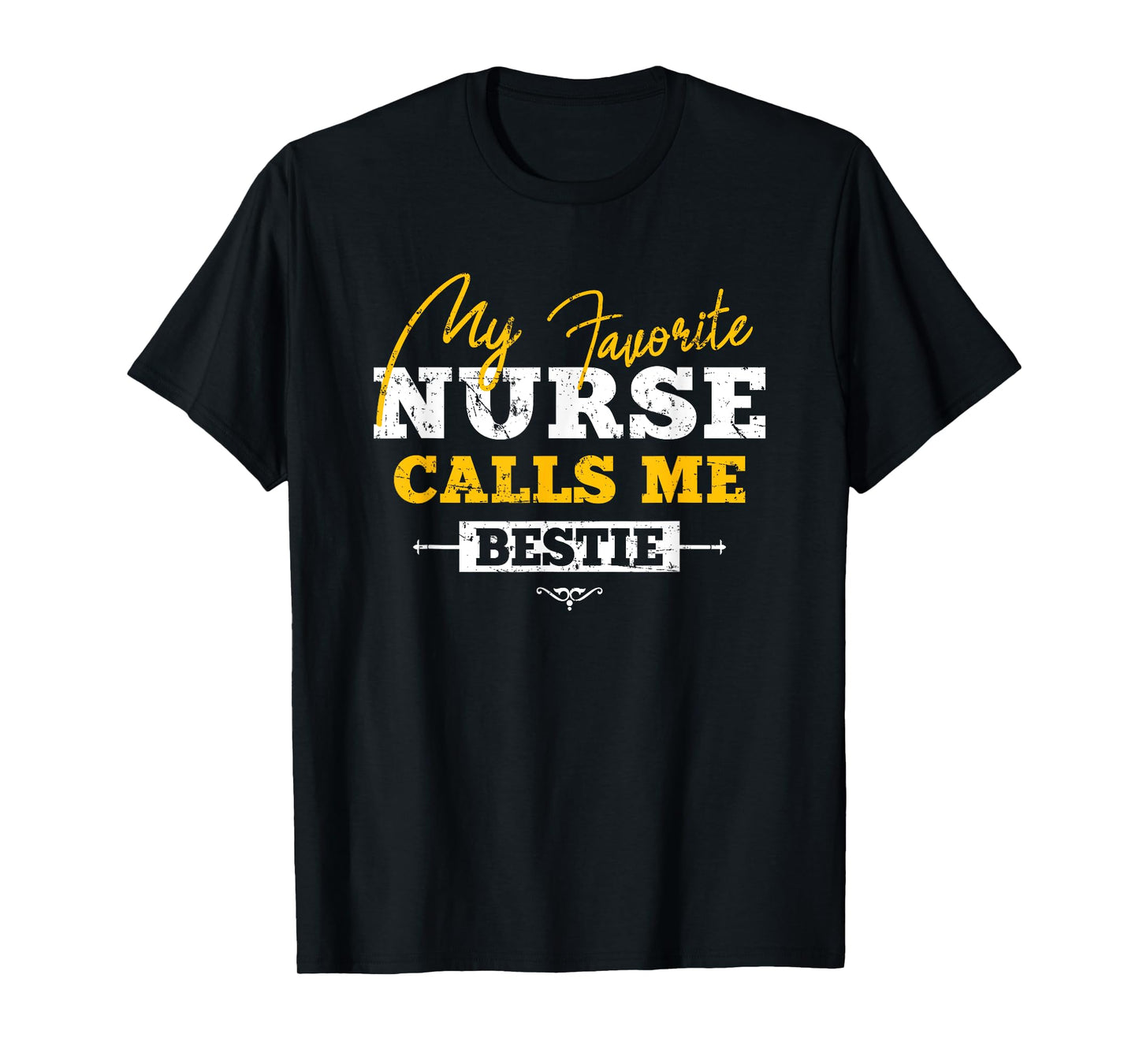 My Favorite Nurse Calls Me Bestie Funny Nurse Best Friend T-Shirt