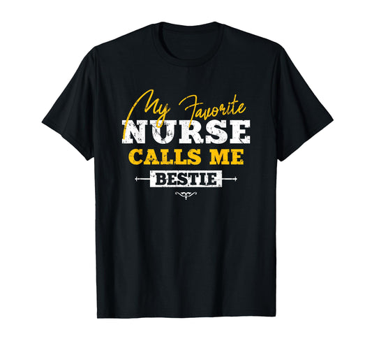My Favorite Nurse Calls Me Bestie Funny Nurse Best Friend T-Shirt