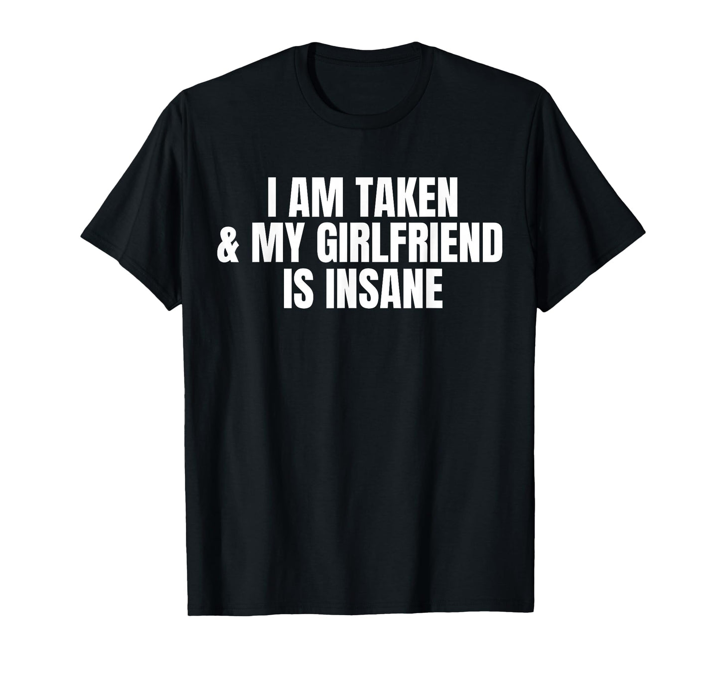 I am Taken And My Girlfriend Is Insane Halloween T-Shirt