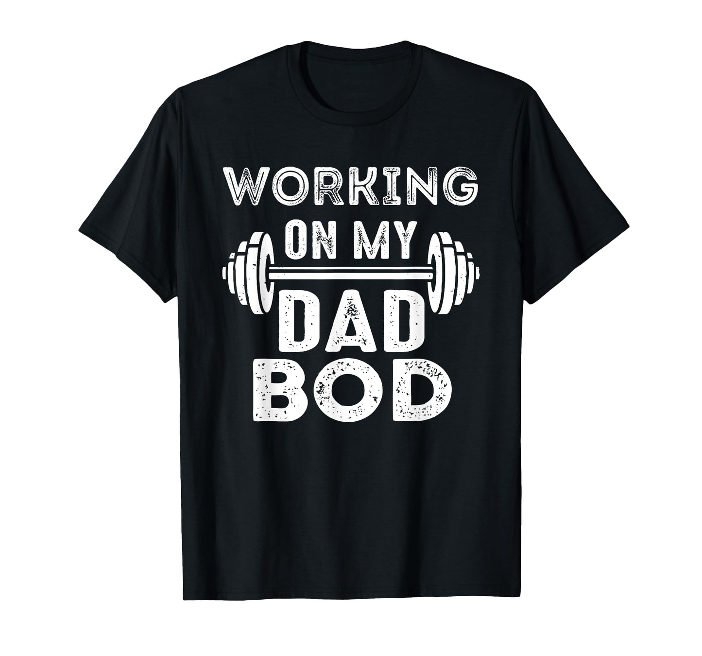 Working On Dad Bod Gym Motivational T-Shirt