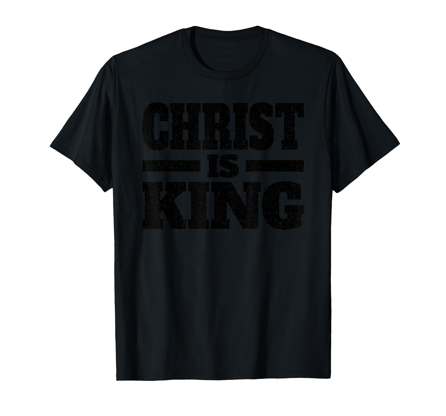 CHRIST IS KING JESUS IS KING CHRISTIAN FAITH T-Shirt