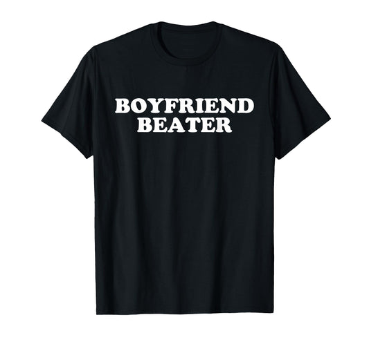 Funny Girlfriend Sarcastic Humor Boyfriend Beater T-Shirt