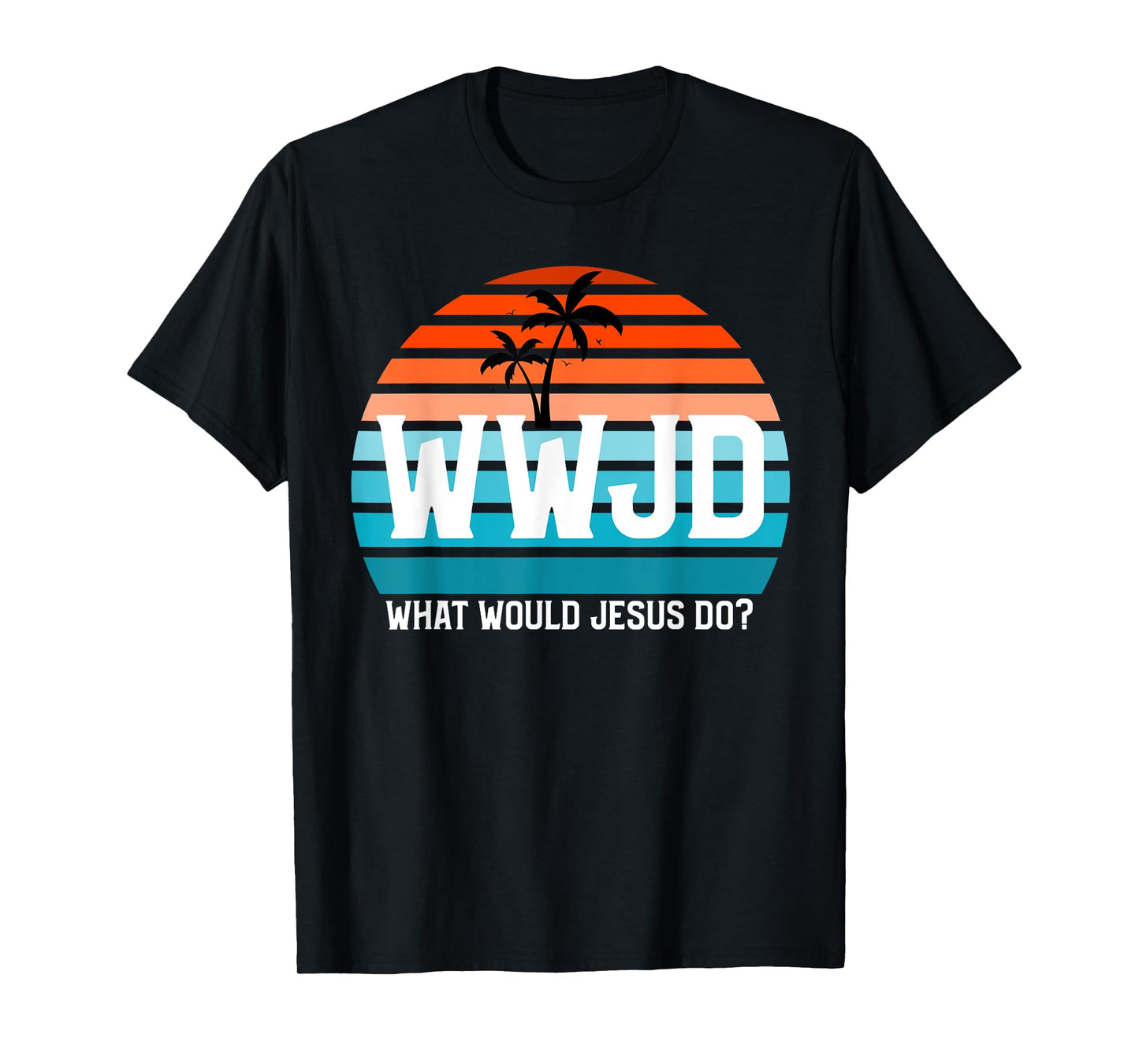 What Would Jesus Do? He Would Love First! - WWJD HWLF T-Shirt