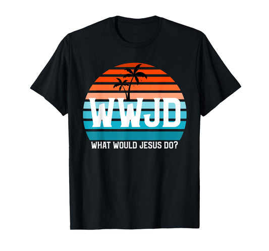 What Would Jesus Do? He Would Love First! - WWJD HWLF T-Shirt