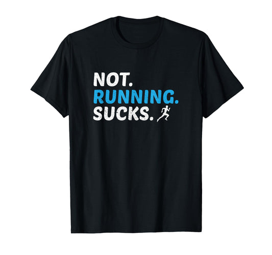 Not Running Sucks Inspirational Marathon Runner Gift T-Shirt