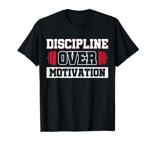 Discipline Over Motivation T-Shirt