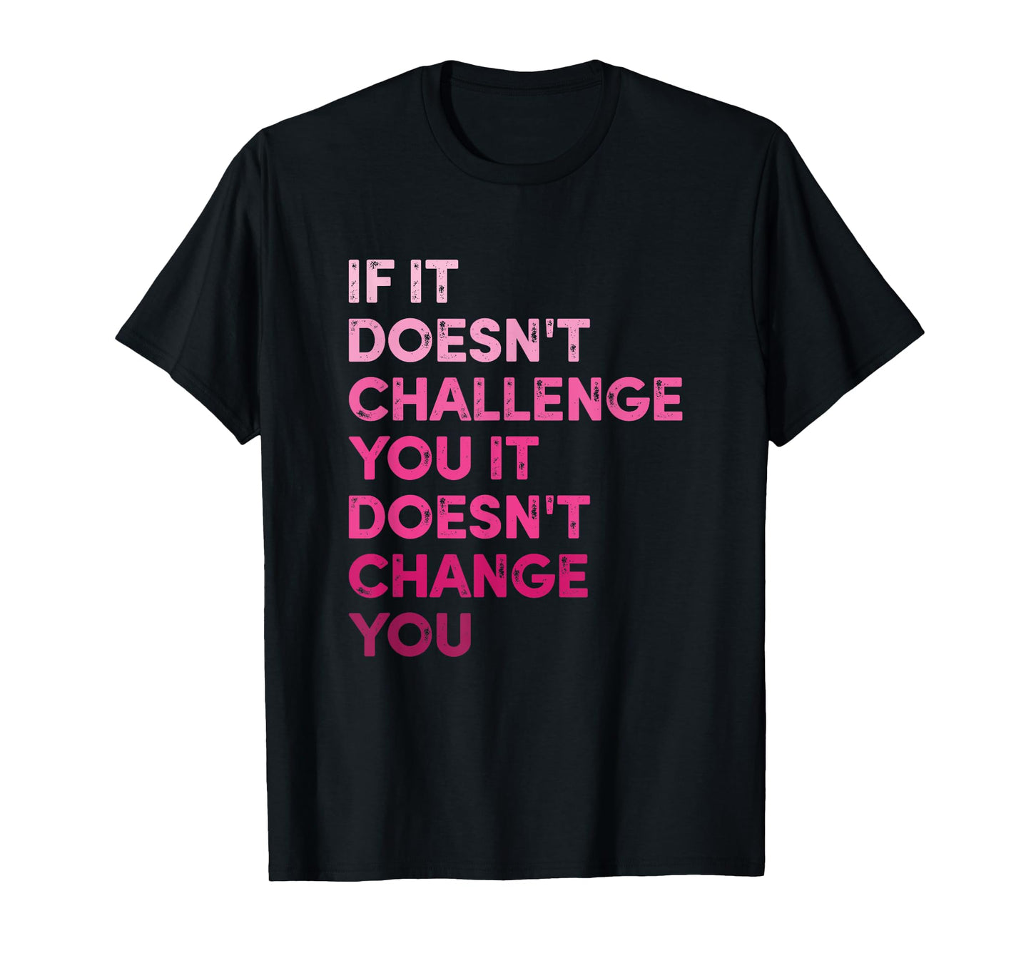 Vintage If It Doesn't Challenge You It Won't. Motivational Quote T-Shirt - Unisex Adult - Black - Small - Short Sleeve