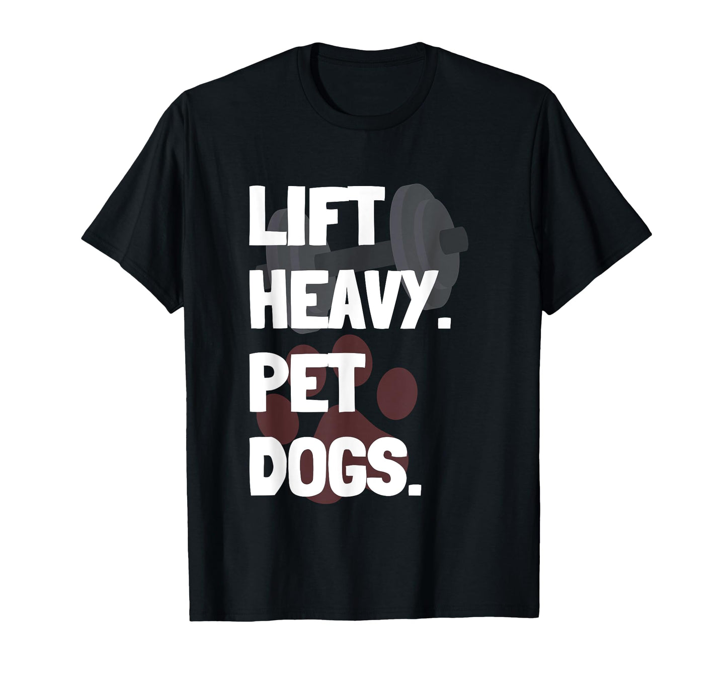 Lift Heavy Pet Dogs Funny Gym for Weightlifters Dog Lovers T-Shirt for Men Women